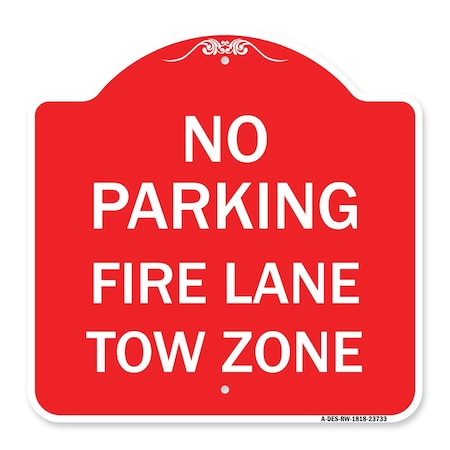 Signmission No Parking Fire Lane Tow Zone K-1645, Red & White Aluminum Sign, 18" x 18", RW-1818-23733 A-DES-RW-1818-23733